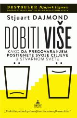 Dobiti više : kako da pregovaranjem postignete svoje ciljeve u stvarnom svetu